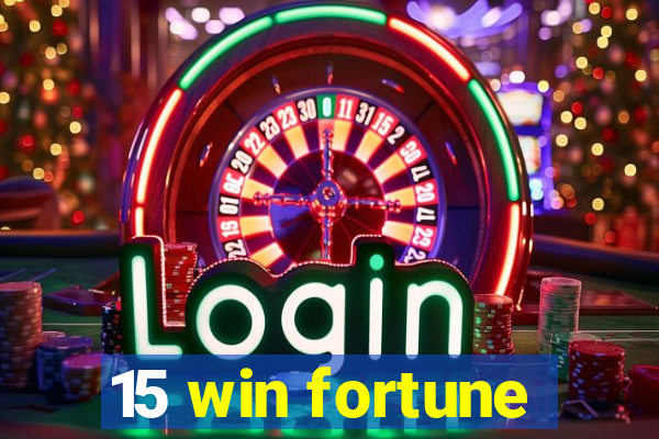 15 win fortune